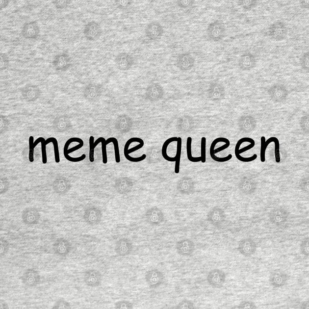 Meme Queen by AlienClownThings